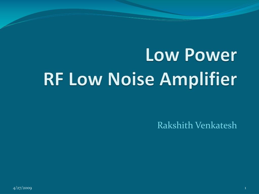 PPT - Low Power RF Low Noise Amplifier PowerPoint Presentation, free ...