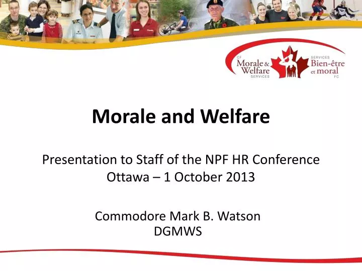 morale and welfare presentation to staff of the npf hr conference ottawa 1 october 2013