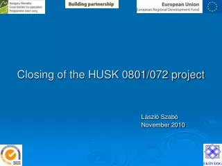 Closing of the HUSK 0801/072 project