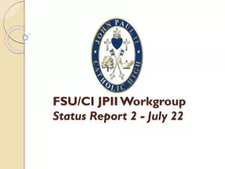 FSU/CI JPII Workgroup Status Report 2 - July 22