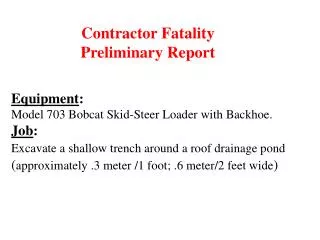 Equipment : Model 703 Bobcat Skid-Steer Loader with Backhoe. Job :