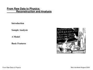 From Raw Data to Physics: 	Reconstruction and Analysis