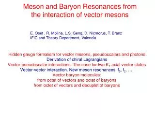 Meson and Baryon Resonances from the interaction of vector mesons