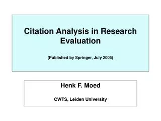 Citation Analysis in Research Evaluation (Published by Springer, July 2005)