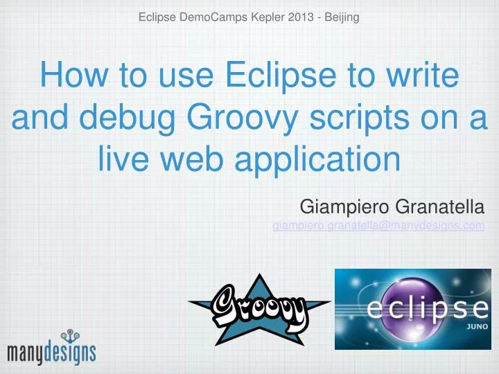 how to use eclipse to write and debug groovy scripts on a live web application