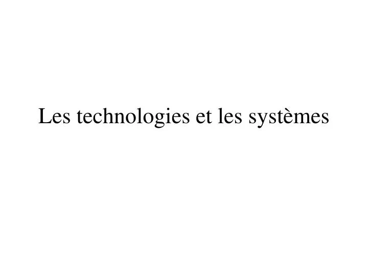 les technologies et les syst mes