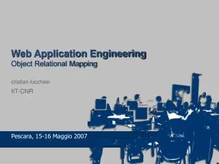Web Application Engineering Object Relational Mapping cristian lucchesi IIT-CNR