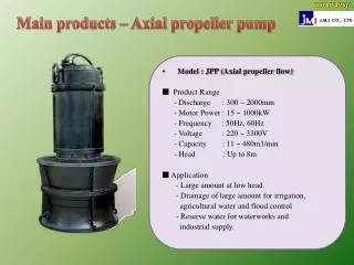Model : JPP (Axial propeller flow) ? Product Range - Discharge : 300 ~ 2000mm