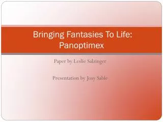 Bringing Fantasies To Life: Panoptimex