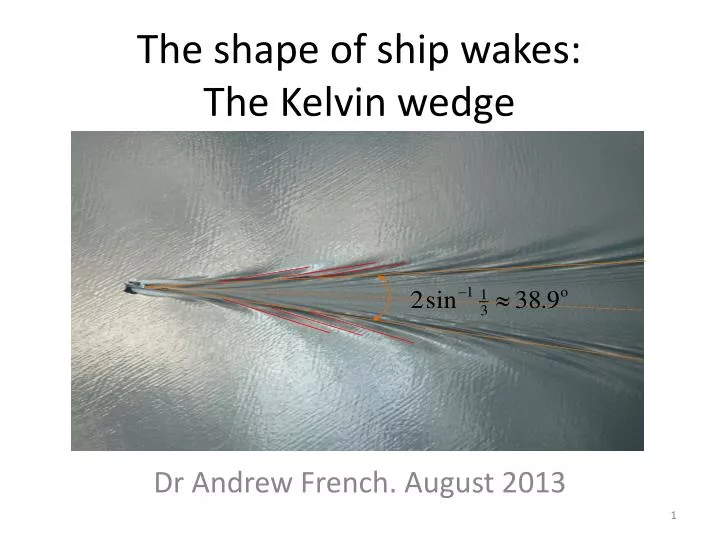 the shape of ship wakes the kelvin wedge