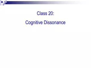 Class 20: Cognitive Dissonance