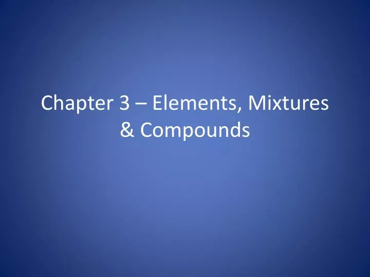 chapter 3 elements mixtures compounds