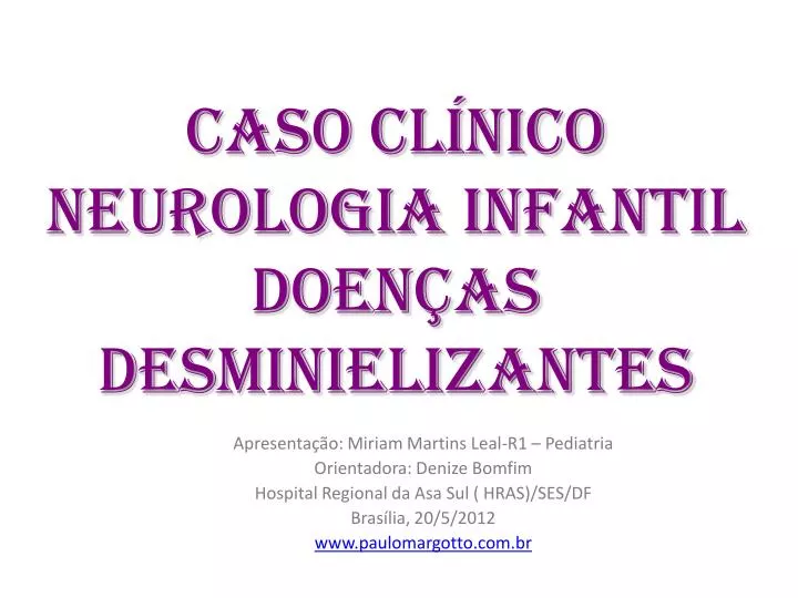 caso cl nico neurologia infantil doen as desminielizantes