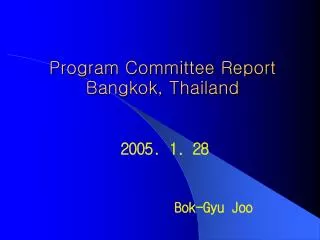 Program Committee Report Bangkok, Thailand