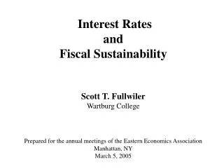 Interest Rates and Fiscal Sustainability Scott T. Fullwiler Wartburg College