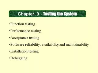 Chapter 9 Testing the System