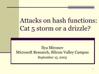 Attacks on hash functions: Cat 5 storm or a drizzle?