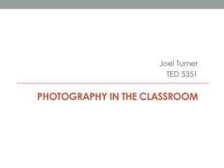 PHOTOGRAPHY IN THE CLASSROOM