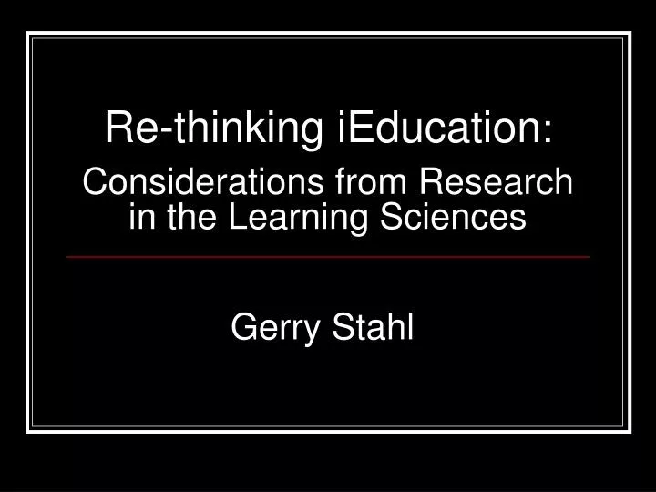 re thinking ieducation considerations from research in the learning sciences