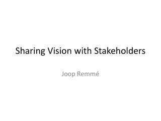 Shar ing Vision with Stakeholders