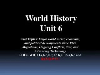 Unit Topics: Major world social, economic, and political developments since 1945