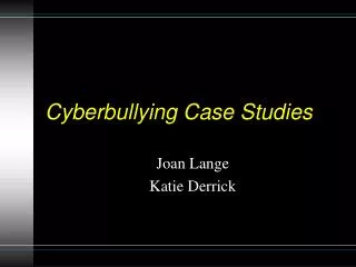 Cyberbullying Case Studies