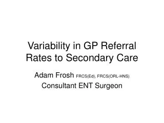 Variability in GP Referral Rates to Secondary Care
