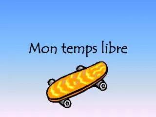 mon temps libre