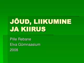 j ud liikumine ja kiirus