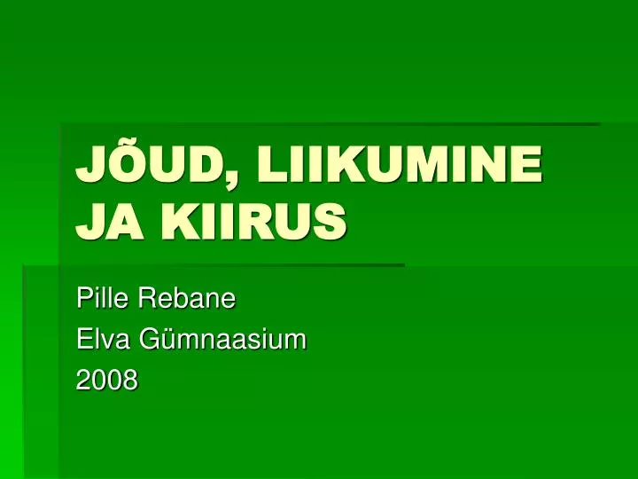 j ud liikumine ja kiirus