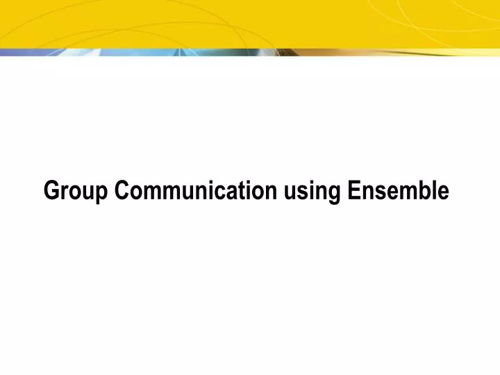 group communication using ensemble