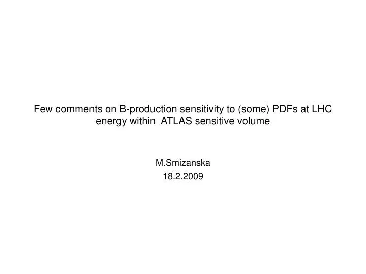 few comments on b production sensitivity to some pdfs at lhc energy within atlas sensitive volume