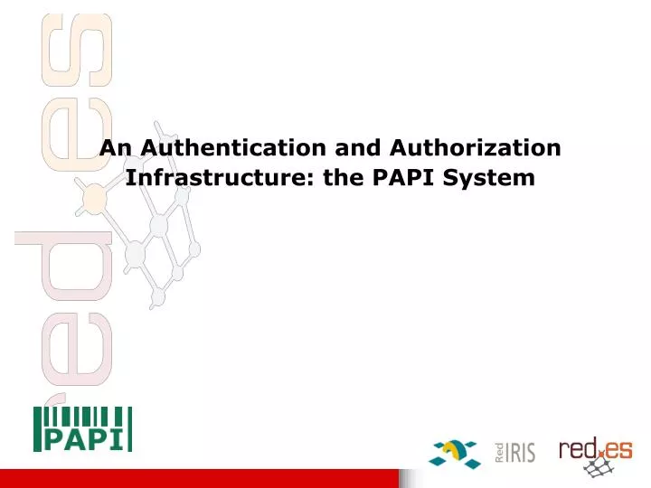 an authentication and authorization infrastructure the papi system