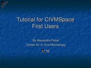 Tutorial for CIVMSpace First Users