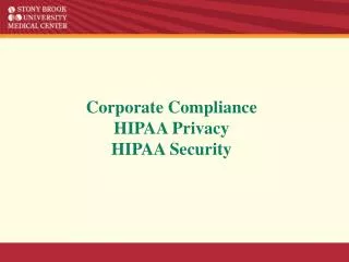 Corporate Compliance HIPAA Privacy HIPAA Security