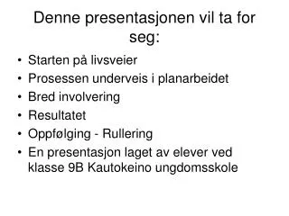 denne presentasjonen vil ta for seg
