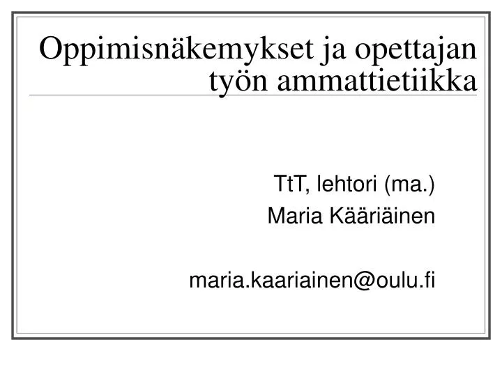 oppimisn kemykset ja opettajan ty n ammattietiikka