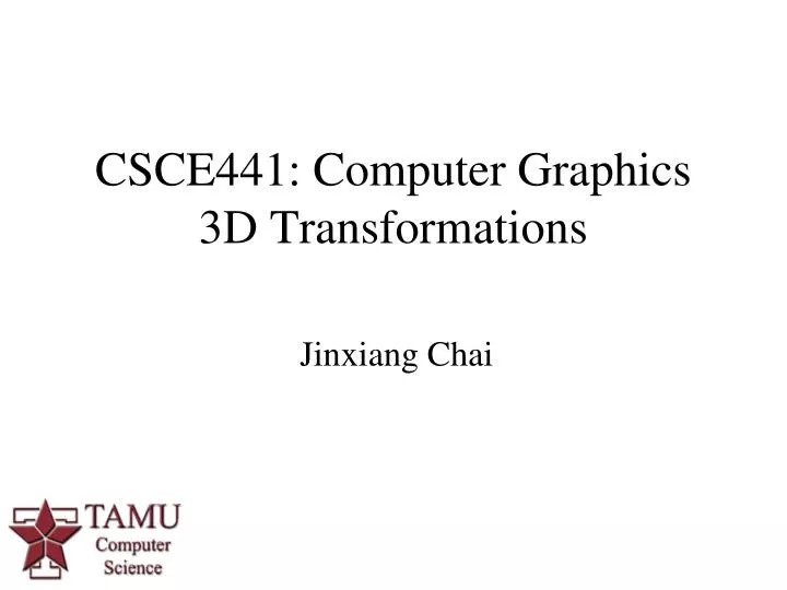csce441 computer graphics 3d transformations