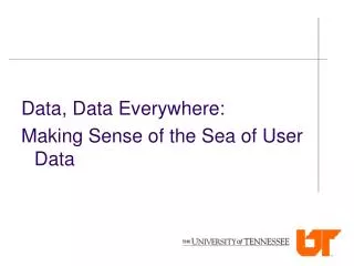 Data, Data Everywhere: Making Sense of the Sea of User Data