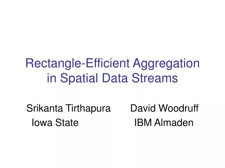rectangle efficient aggregation in spatial data streams