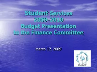 Student Services 2009-2010 Budget Presentation to the Finance Committee