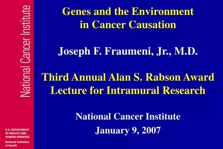 genes and the environment in cancer causation joseph f fraumeni jr m d