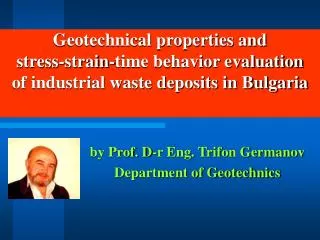 by Prof. D-r Eng. Trifon Germanov Department of Geotechnics
