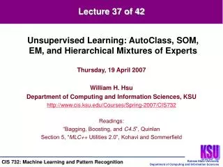 Thursday, 19 April 2007 William H. Hsu Department of Computing and Information Sciences, KSU