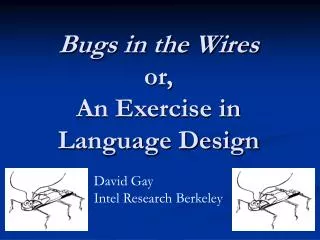 Bugs in the Wires or, An Exercise in Language Design