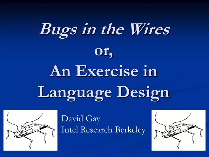bugs in the wires or an exercise in language design
