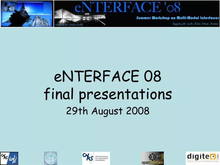 enterface 08 final presentations 29th august 2008
