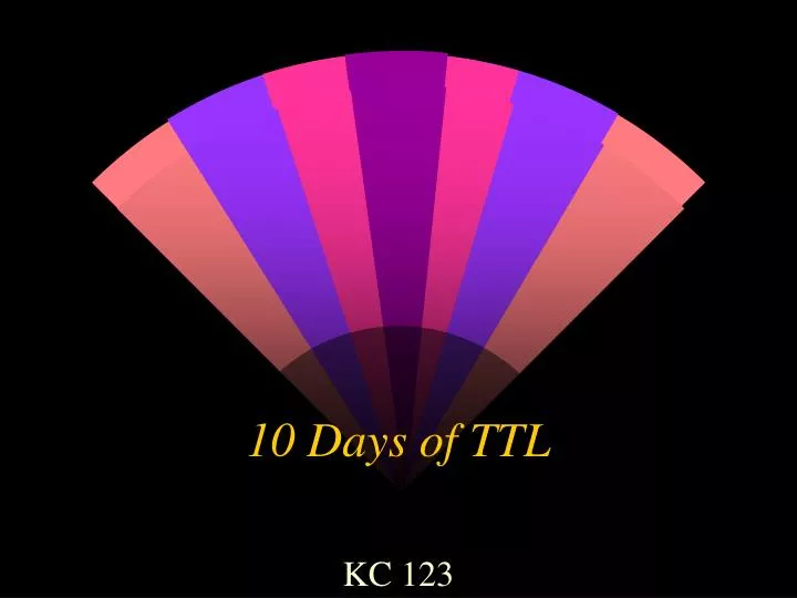 10 days of ttl