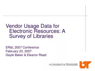 Vendor Usage Data for Electronic Resources: A Survey of Libraries ER&amp;L 2007 Conference