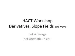 HACT Workshop Derivatives, Slope Fields and more